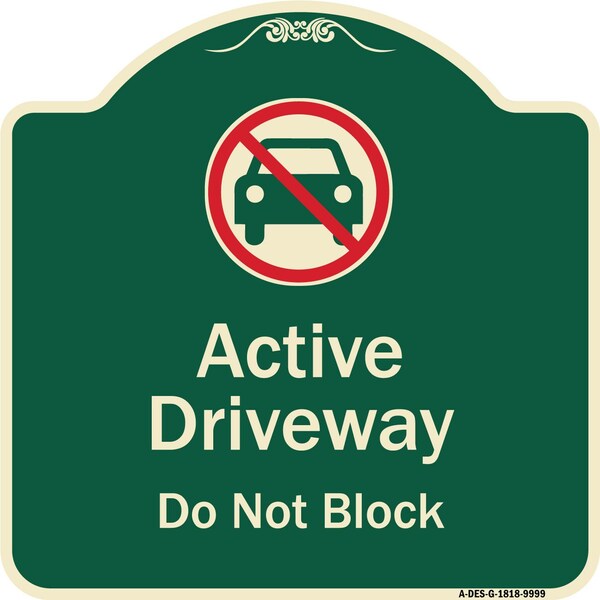 Signmission Designer Series-Active Driveway Do Not Block W/ Graphic Heavy-Gauge Aluminum, 18" x 18", G-1818-9999 A-DES-G-1818-9999 - main